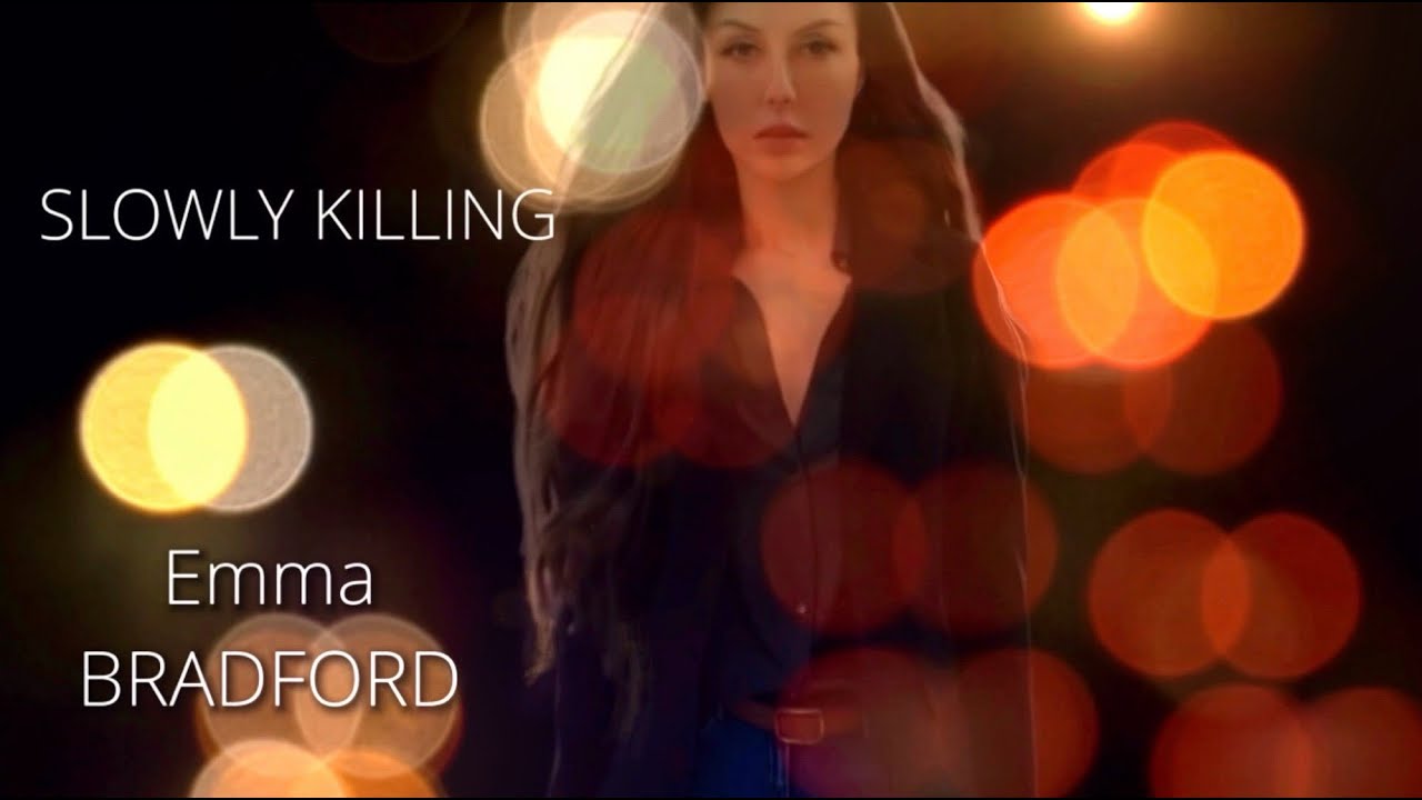 Emma BRADFORD - SLOWLY KILLING (Demo)