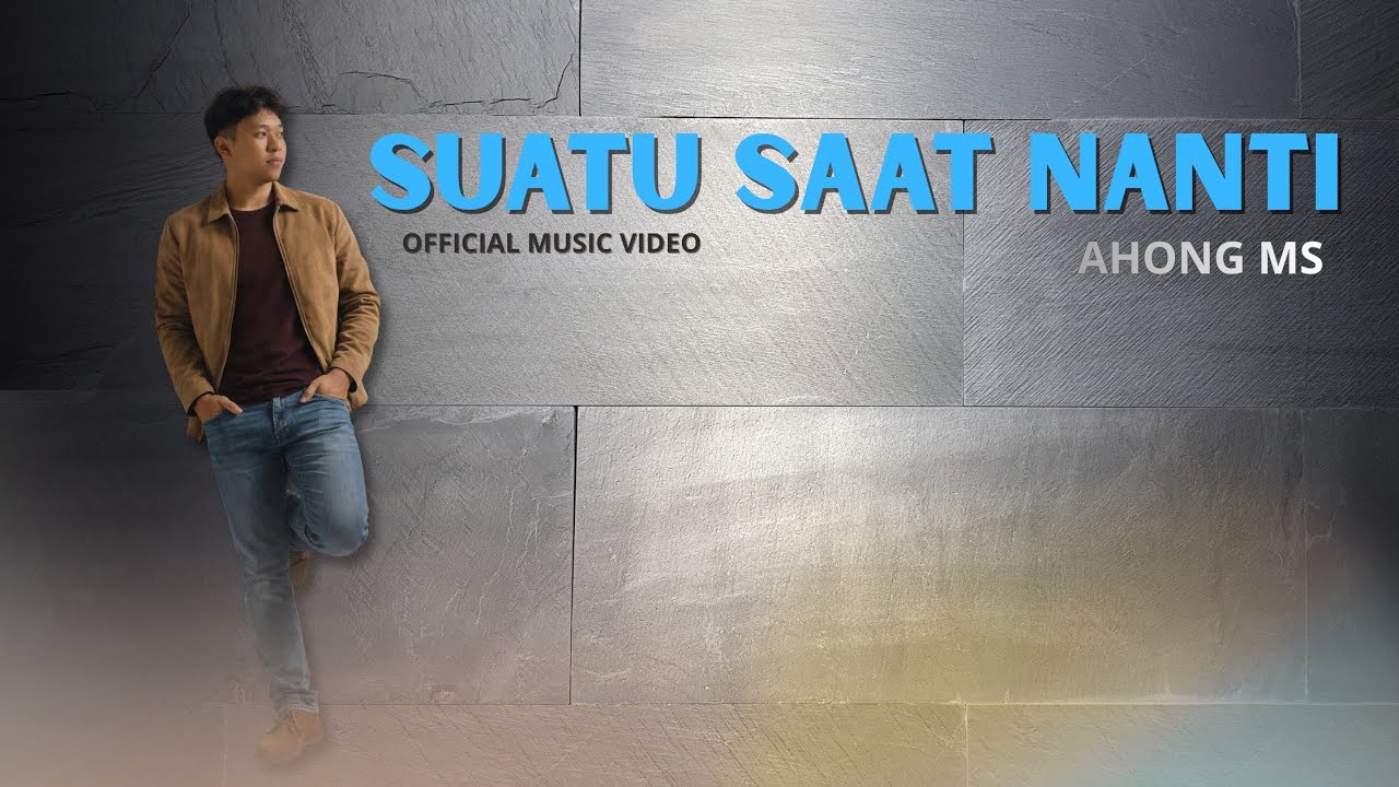 AHONG MS - SUATU SAAT NANTI (Official Music Video)