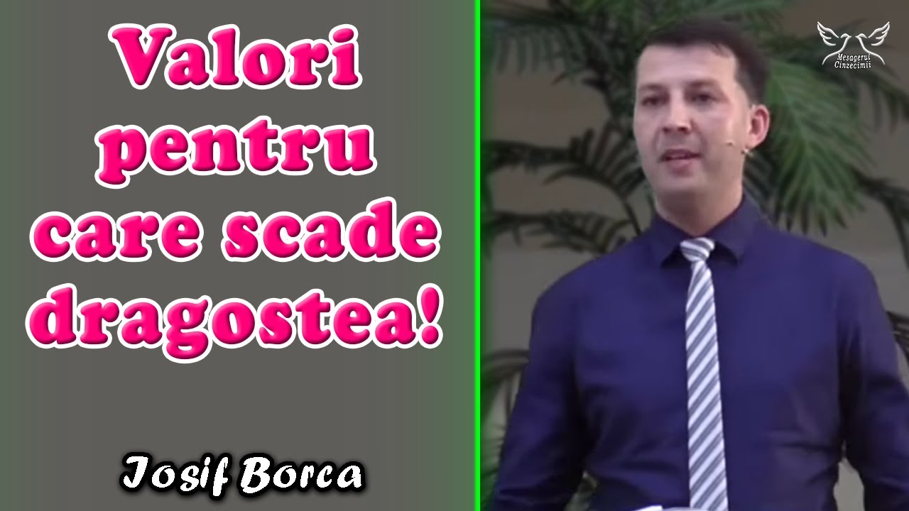 Iosif Borca - Valori pentru care scade dragostea! | PREDICI