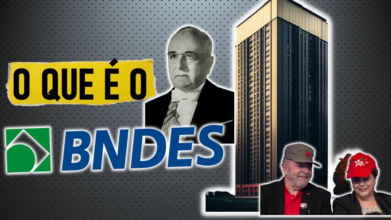 O que &eacute; o BNDES? Como o Banco Nacional de Desenvolvimento Econ&ocirc;mico e Social Funciona?