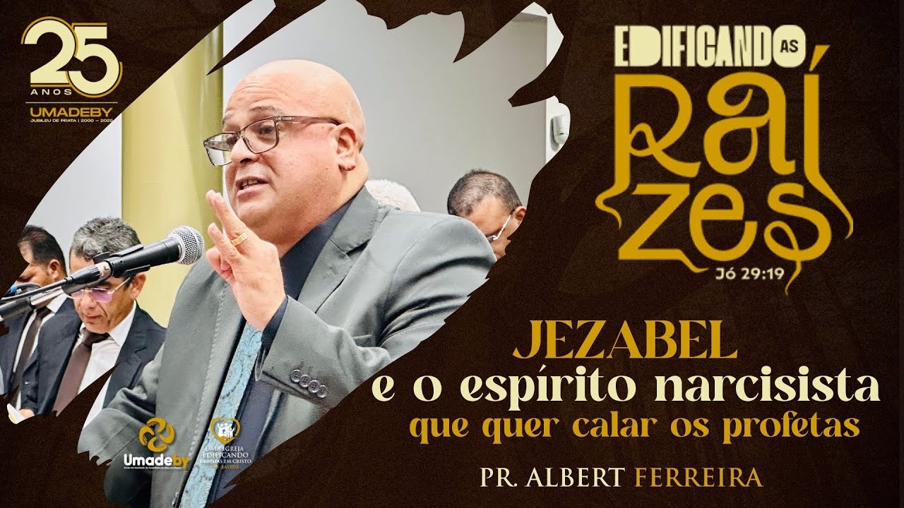 Jezabel: O Espírito Narcisista que Quer Calar os Profetas | Pr. Albert Ferreira | UMADEBY 2025