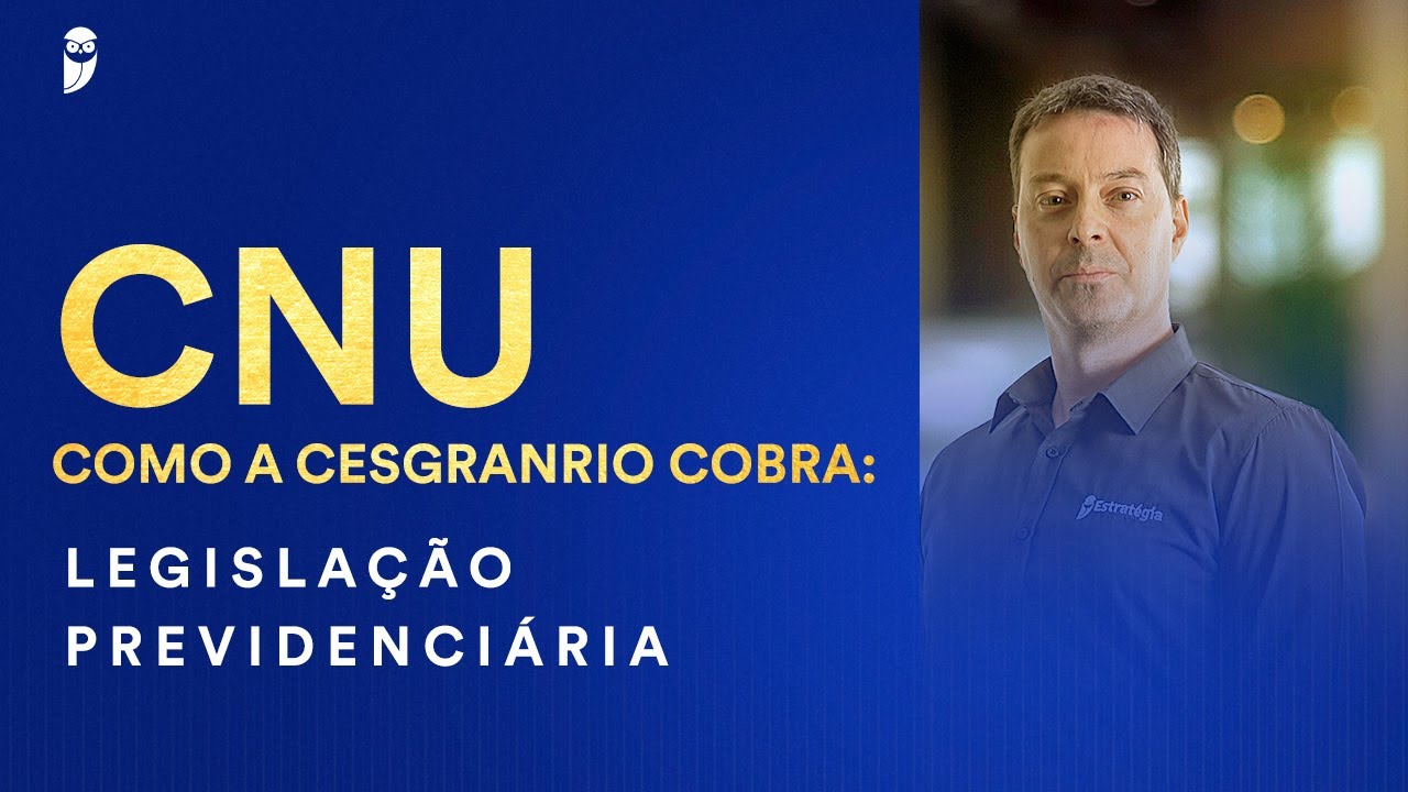 CNU - Como a Cesgranrio cobra: Legislação Previdenciária - Prof. Rubens Mauricio