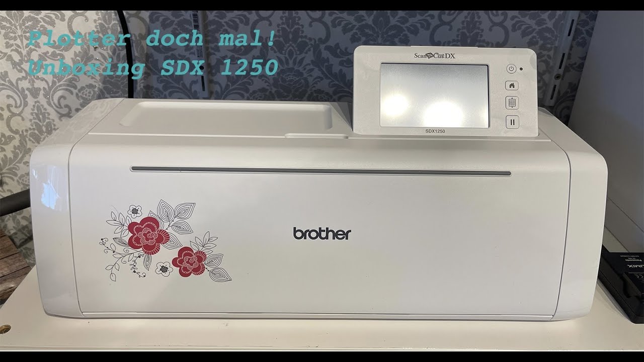 Plotter doch mal #Unboxing #Brother Scanncut 1250