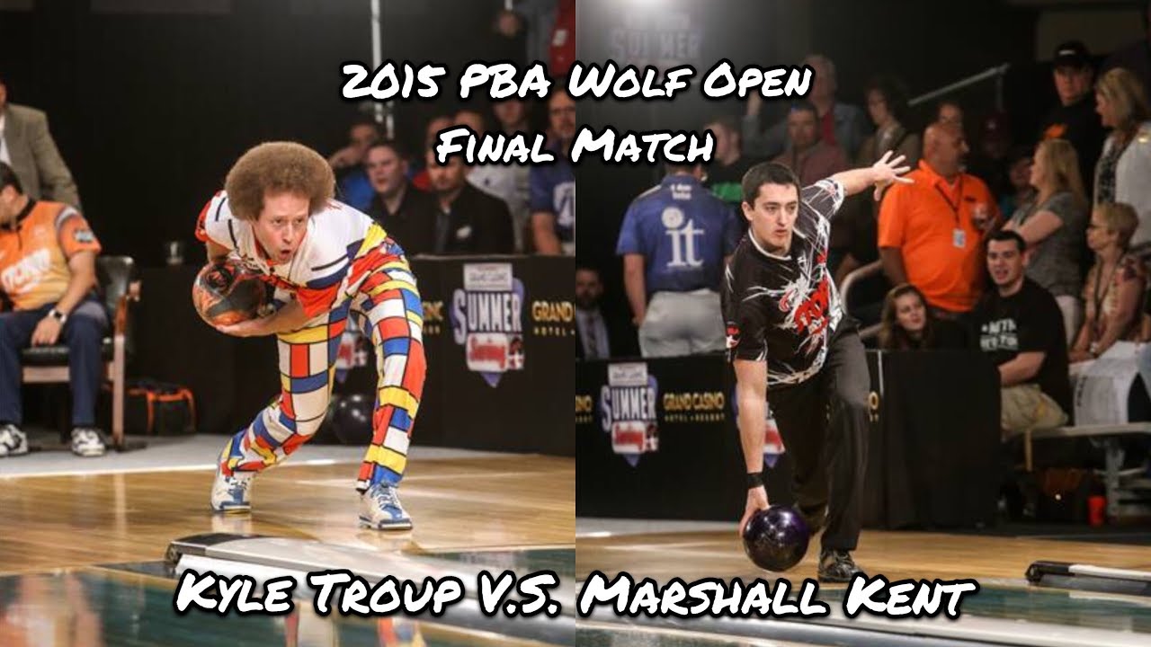 2015 PBA Wolf Open Final Match - Kyle Troup V.S. Marshall Kent