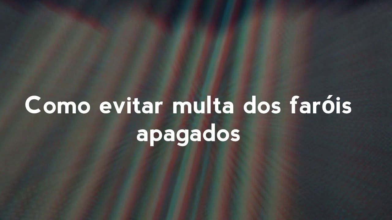 Como evitar multa dos far&oacute;is apagados
