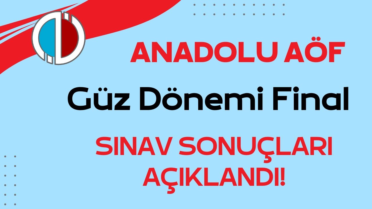 Anadolu A&ouml;f 2025-2026 G&uuml;z D&ouml;nemi Final Sınav Sonu&ccedil;ları A&ccedil;ıklandı! Kalan Derslerin Durumu. Harf Notu