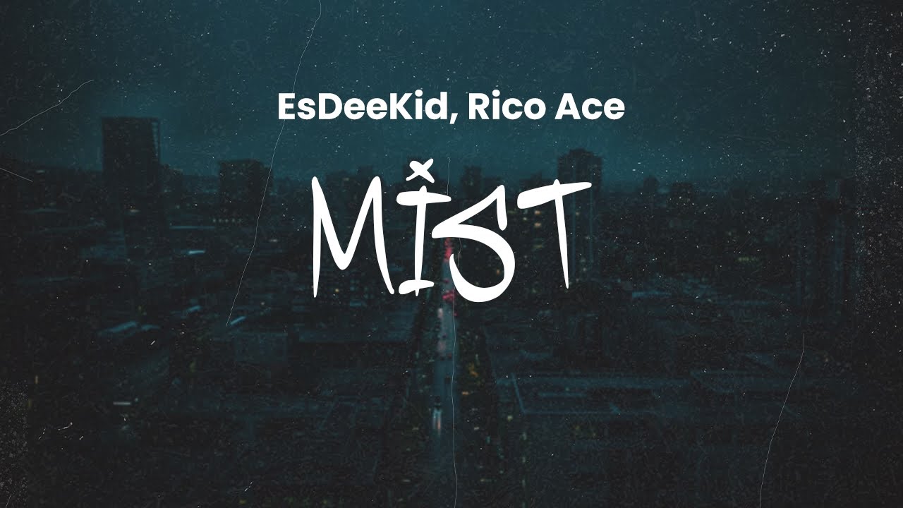 EsDeeKid, Rico Ace - Mist | Lyrics
