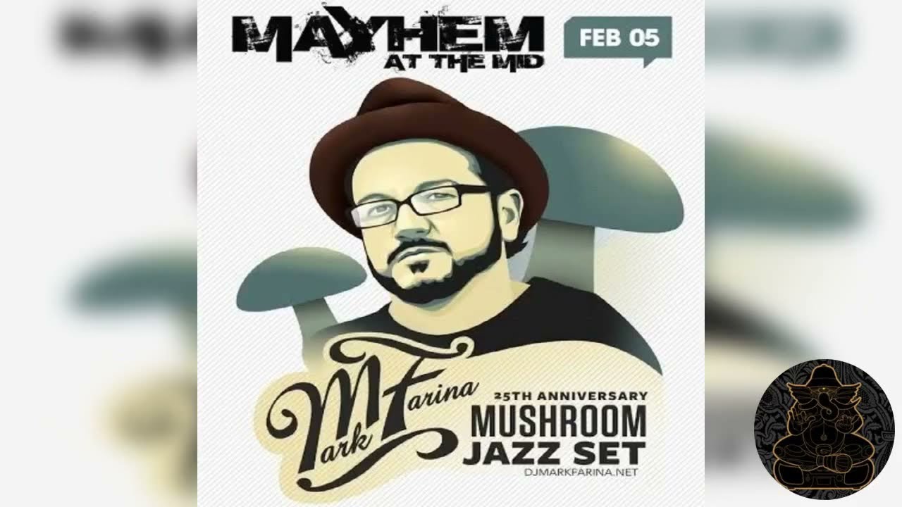 Mark Farina @ Mayhem At The MID, '25th Anniversary Mushroom Jazz Set'- Chicago- February 5, 2016