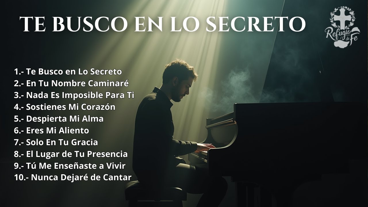 🙏 Te Busco en lo Secreto | Alabanzas y Adoraci&oacute;n Cristianas de Intimidad Profunda ✨🎶