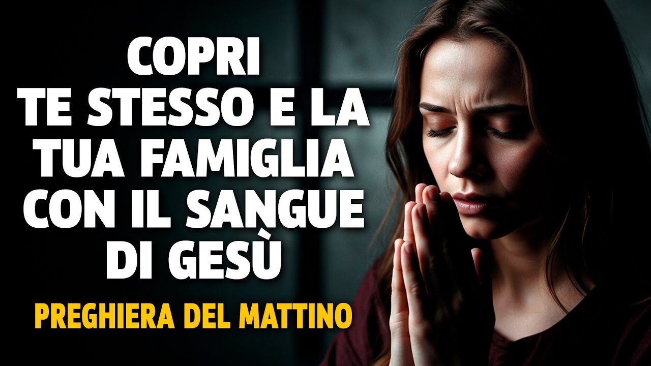 Chiedi la protezione divina: il sangue di Gesù su di te e sulla tua famiglia | Preghiera del mattino