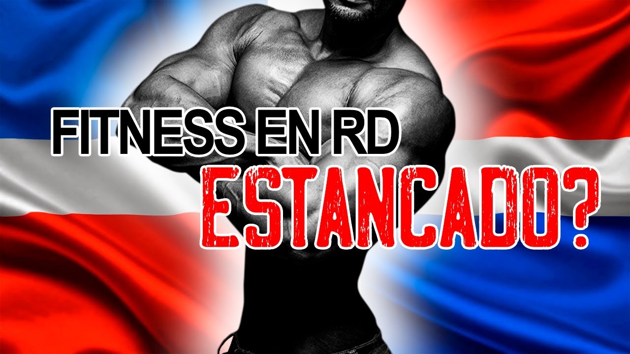 PORQUE el FITNESS en la  REPUBLICA DOMINICANA se ha quedado ESTANCADA