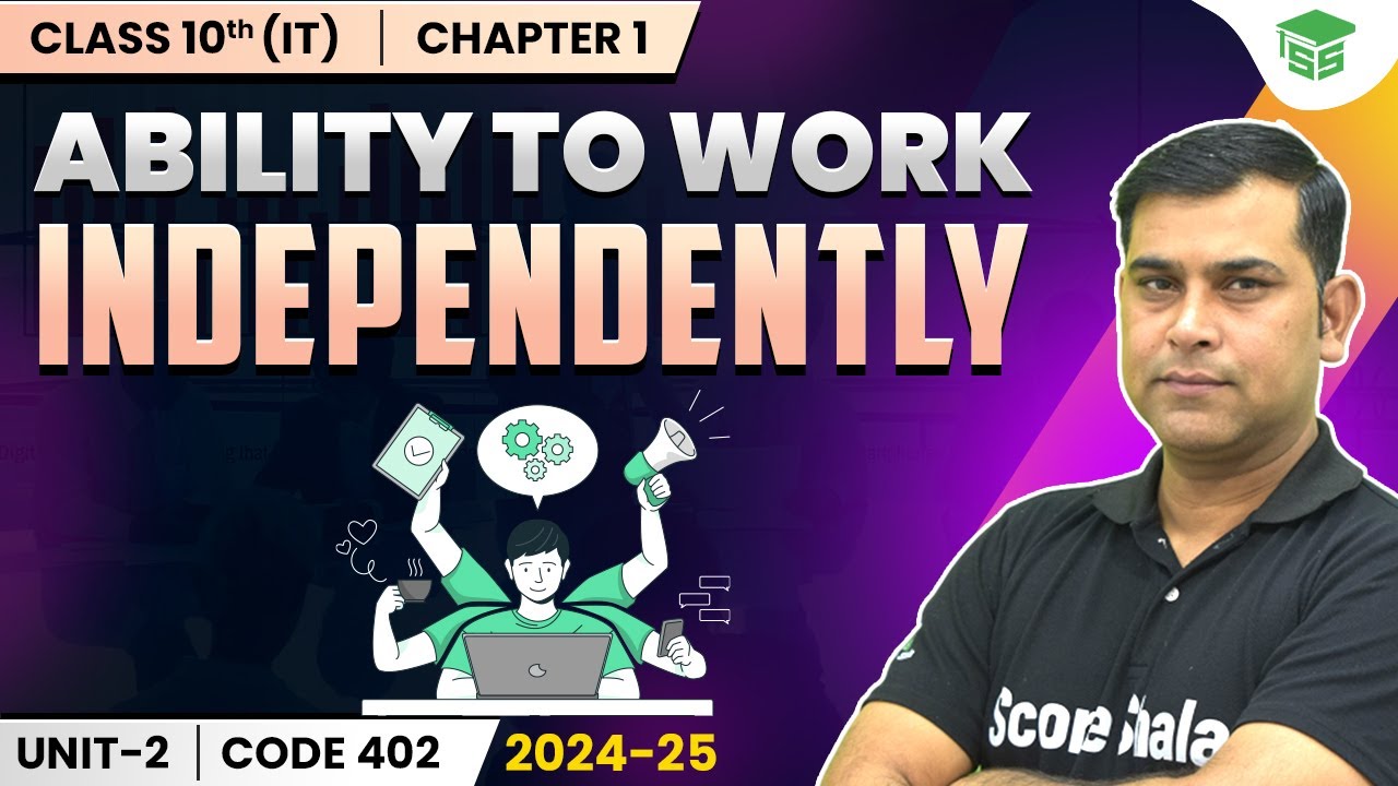 Ability to work independently | Unit 2: Self Management Skills - II|Class 10 Information Technology