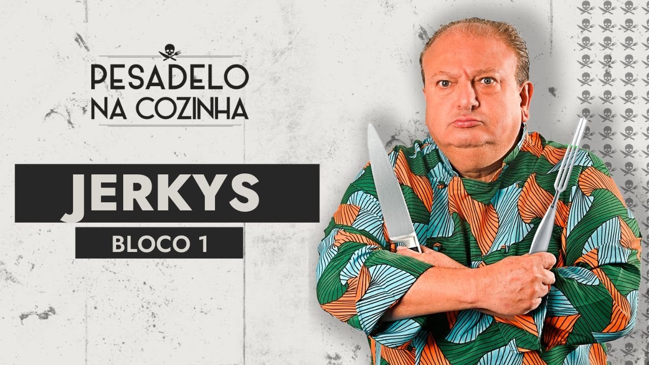 Jerkys - BLOCO 1 | Pesadelo Na Cozinha - Episódio Completo