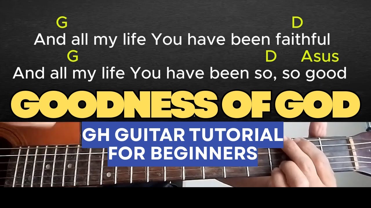 Goodness of God-Bethel Music Guitar Tutorial With Chords and Lyrics