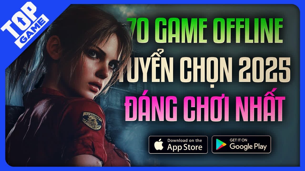 70 Game Mobile Offline Hay Nhất 2025 Được Tuyển Chọn | Game Offline Th&aacute;ch Thức Wifi Yếu