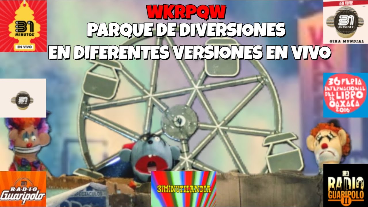 31 minutos - Parque de diversiones en diferentes versiones en vivo