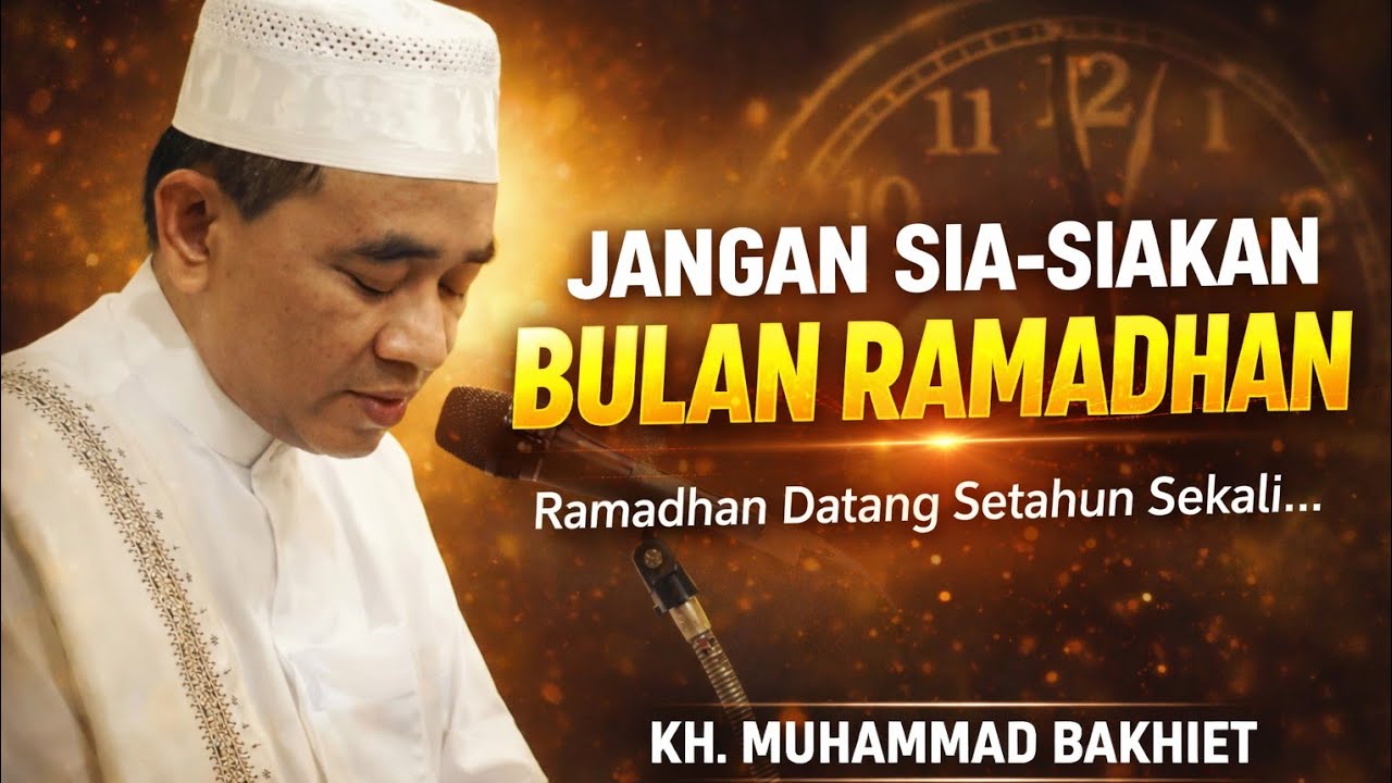 Mengungkap Keistimewaan Ramadhan dan Pelajaran Berharga di Dalamnya | KH. Muhammad Bakhiet