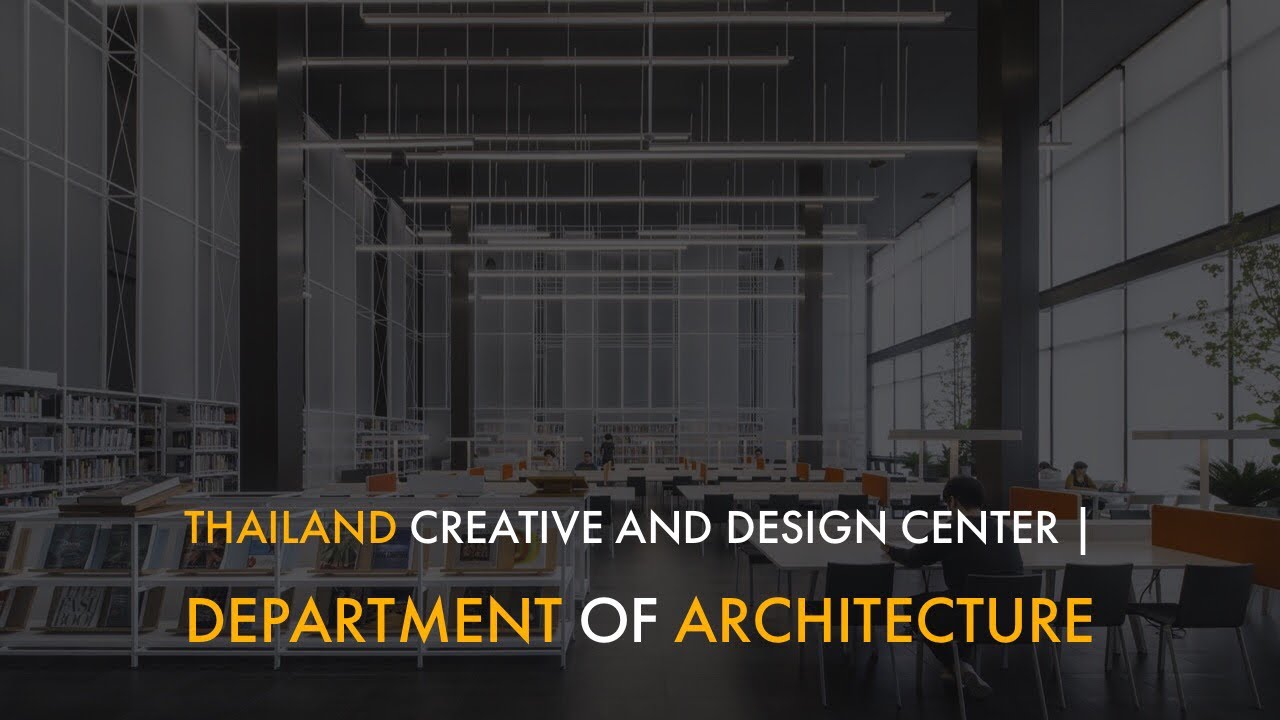 Thailand Creative and Design Center | Department of Architecture