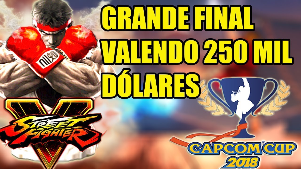 O MAIOR CAMPEONATO DE STREET FIGHTER V DO MUNDO - GRANDE FINAL CAPCOM CUP 2018