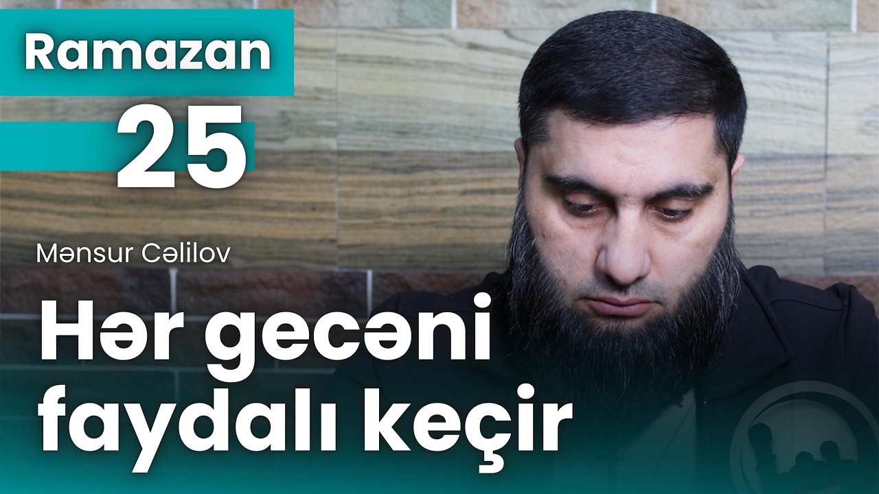 Hər gecəni faydalı keçir - Mənsur Cəlilov