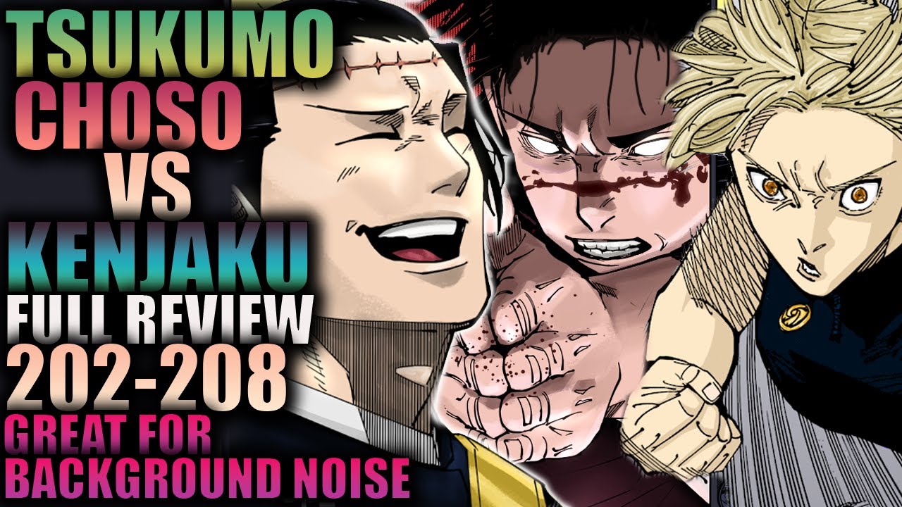 TSUKUMO & CHOSO VS KENJAKU - Full Review Ch. 202-208 / Jujutsu Kaisen