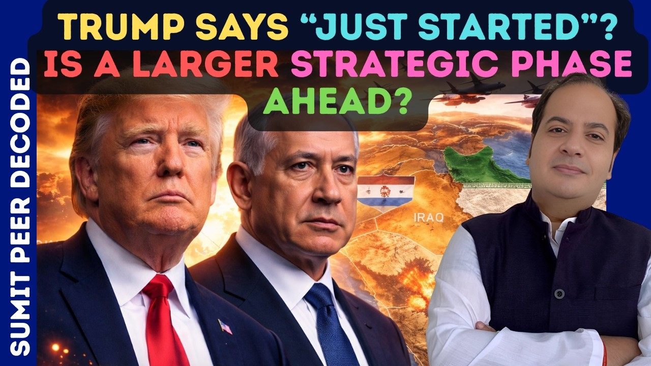 Trump Says “Just Started”? Is a Larger Strategic Phase Ahead? || SUMIT PEER DECODES