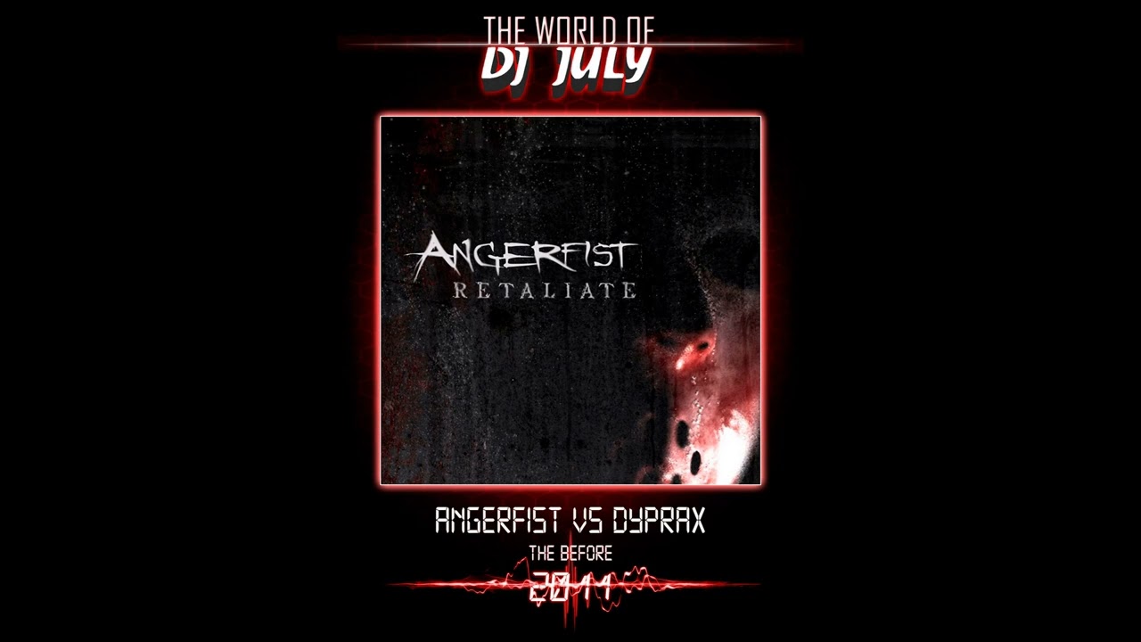 ANGERFIST VS DYPRAX- THE BEFORE 2011