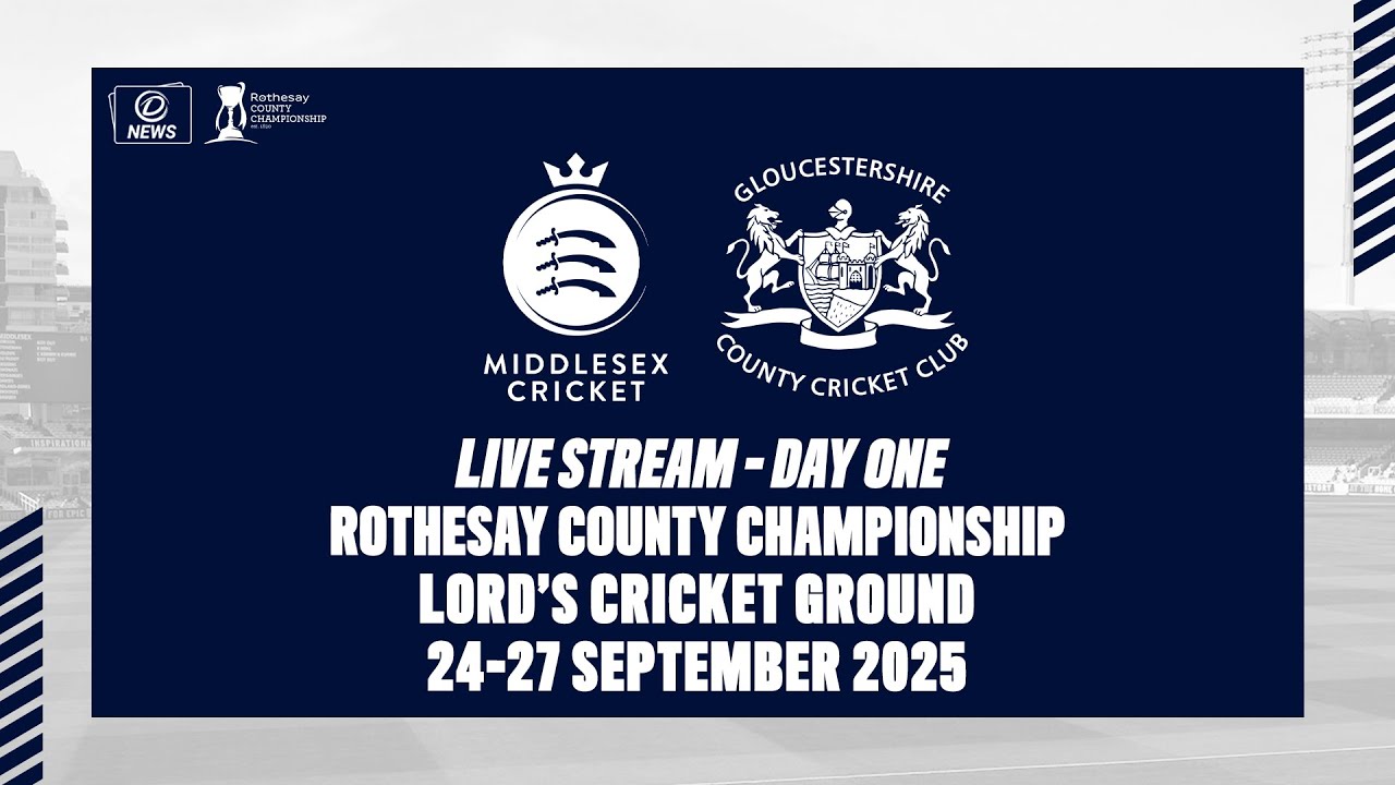MIDDLESEX V GLOUCESTERSHIRE LIVE STREAM | ROTHESAY COUNTY CHAMPIONSHIP DAY ONE