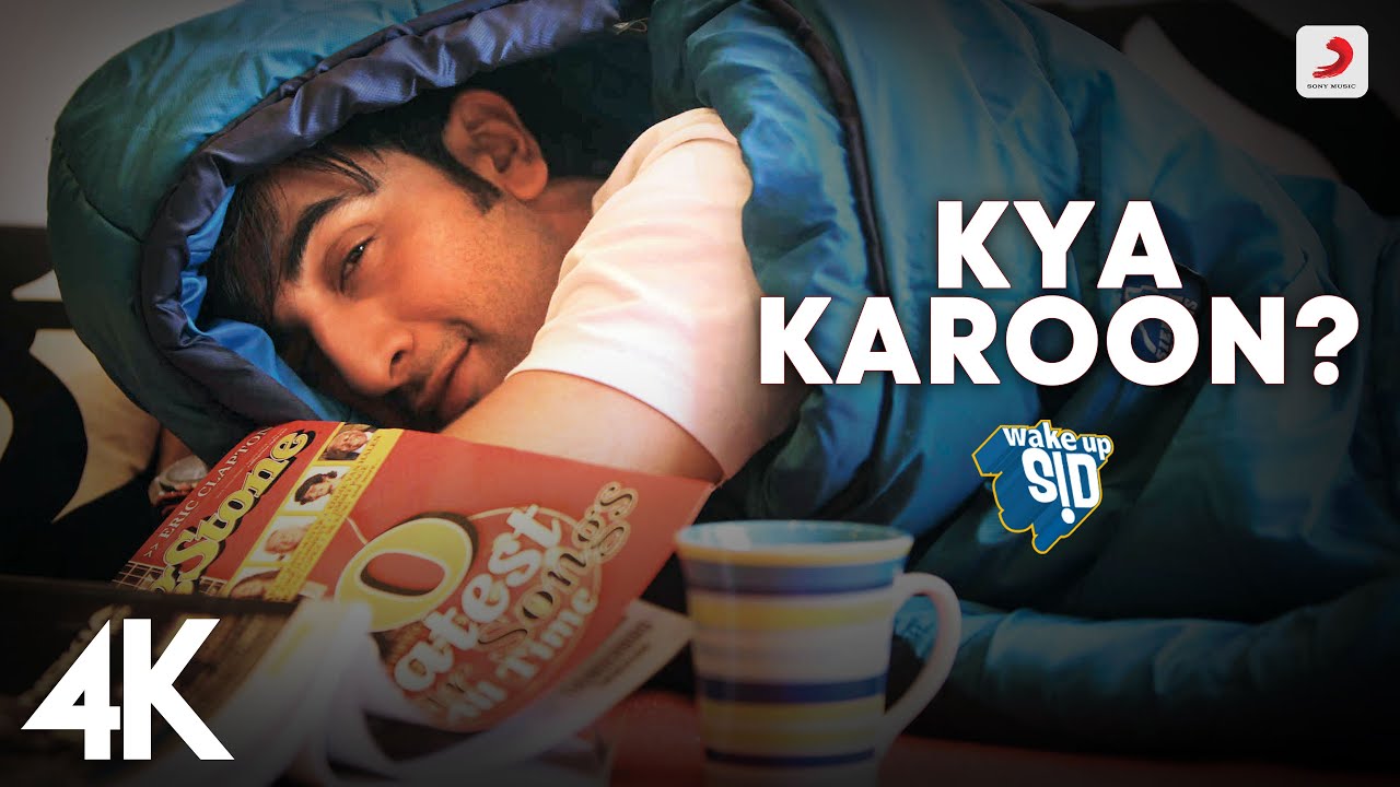 Kya Karoon Full Song |  Wake Up Sid | Ranbir Kapoor | Clinton Cerejo | Shankar Ehsaan Loy | 4K