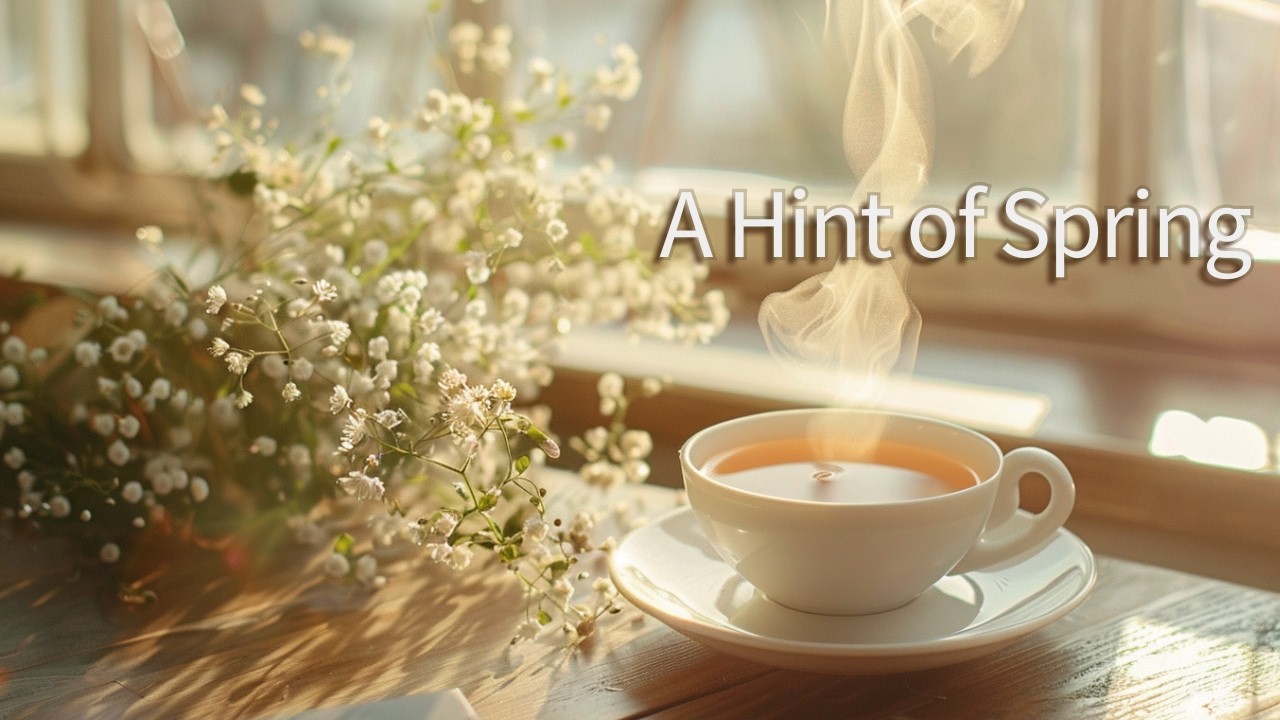 A Hint of Spring | Fragrant Afternoon Café Piano