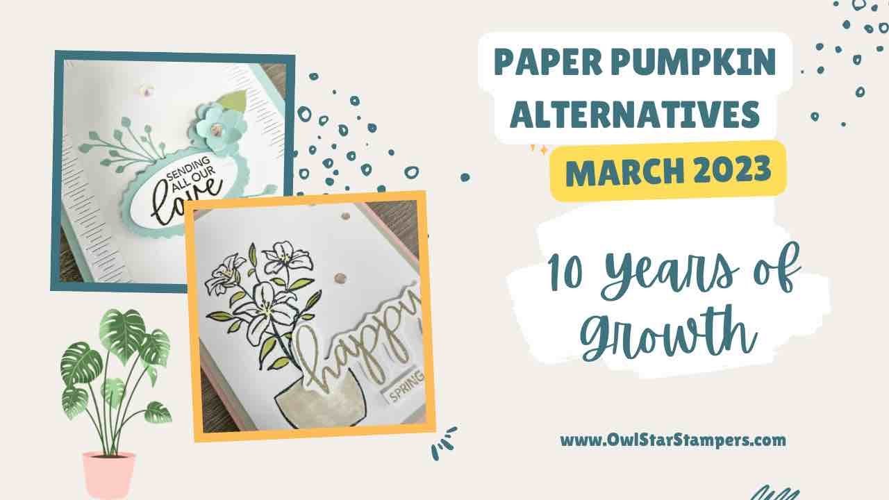 Ten Years of Growth Paper Pumpkin Alternative Ideas | March 2023