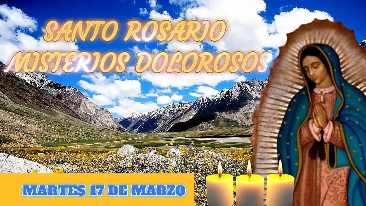 Santo Rosario de hoy Martes 17 de Marzo | Misterios Dolorosos.