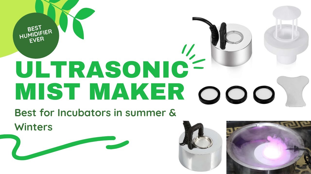 Ultrasonic Mist Maker - Humidifier - Best Humidity for Incubators