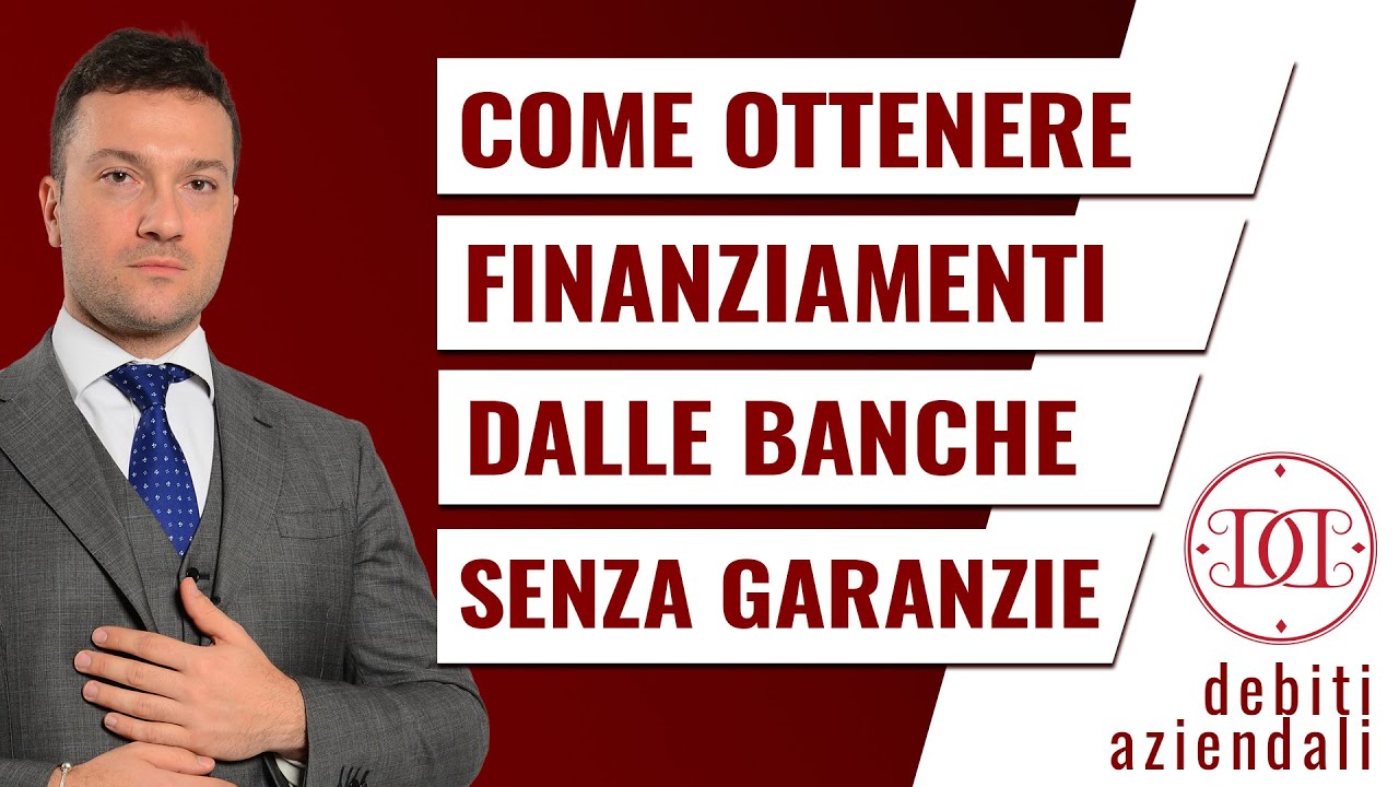 Come ottenere finanziamenti dalle banche senza garanzie