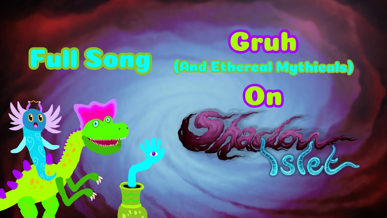 Gruh (and Ethereal Mythicals) on Shadow Islet (Full Song) (My Singing Monsters)