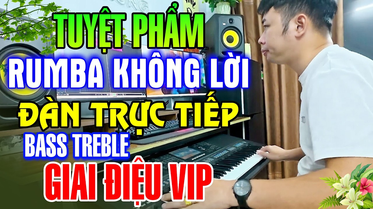 Tuyệt Phẩm Rumba Không Lời - Giai Điệu Vip Bass Treble Cực Cuốn - Đàn Trực Tiếp Organ Việt Hùng