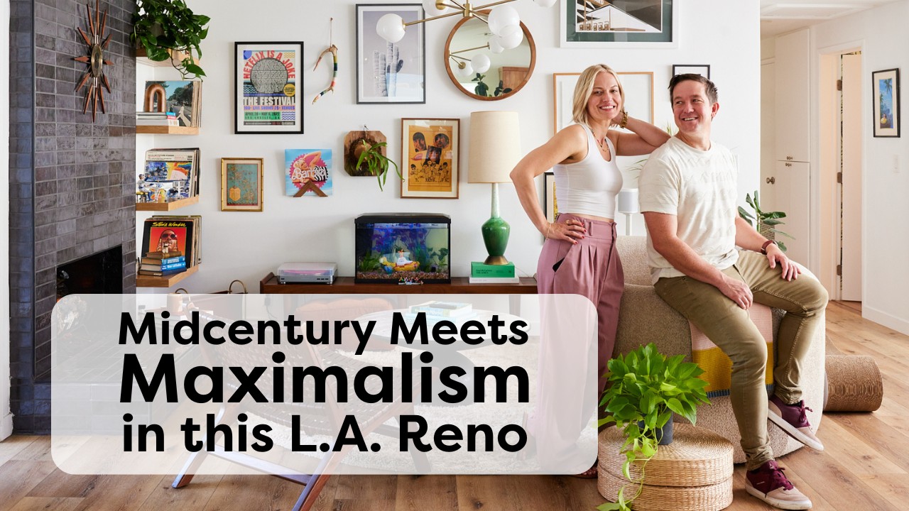 Before & After: Midcentury Meets Maximalism in This L.A. Home | Renovation Stories