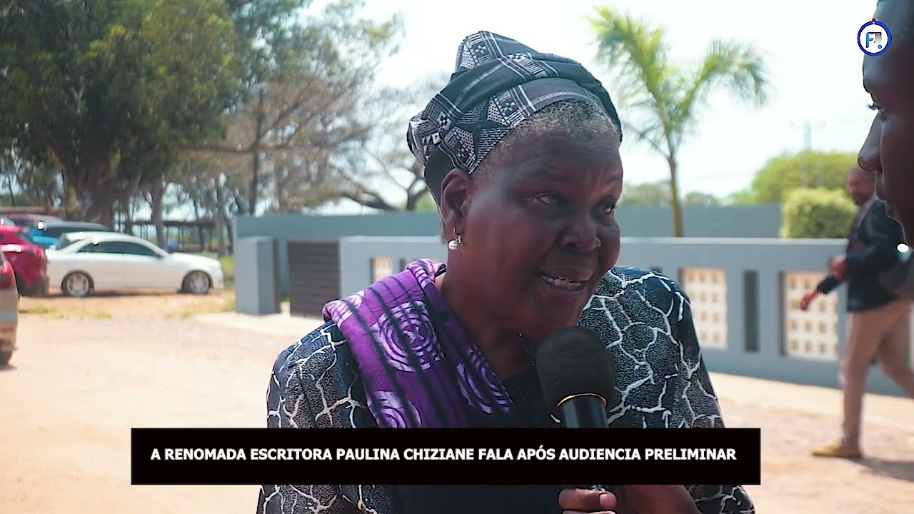 A RENOMADA ESCRITORA PAULINA CHIZIANE FALA APÓS AUDIÊNCIA PRELIMINAR