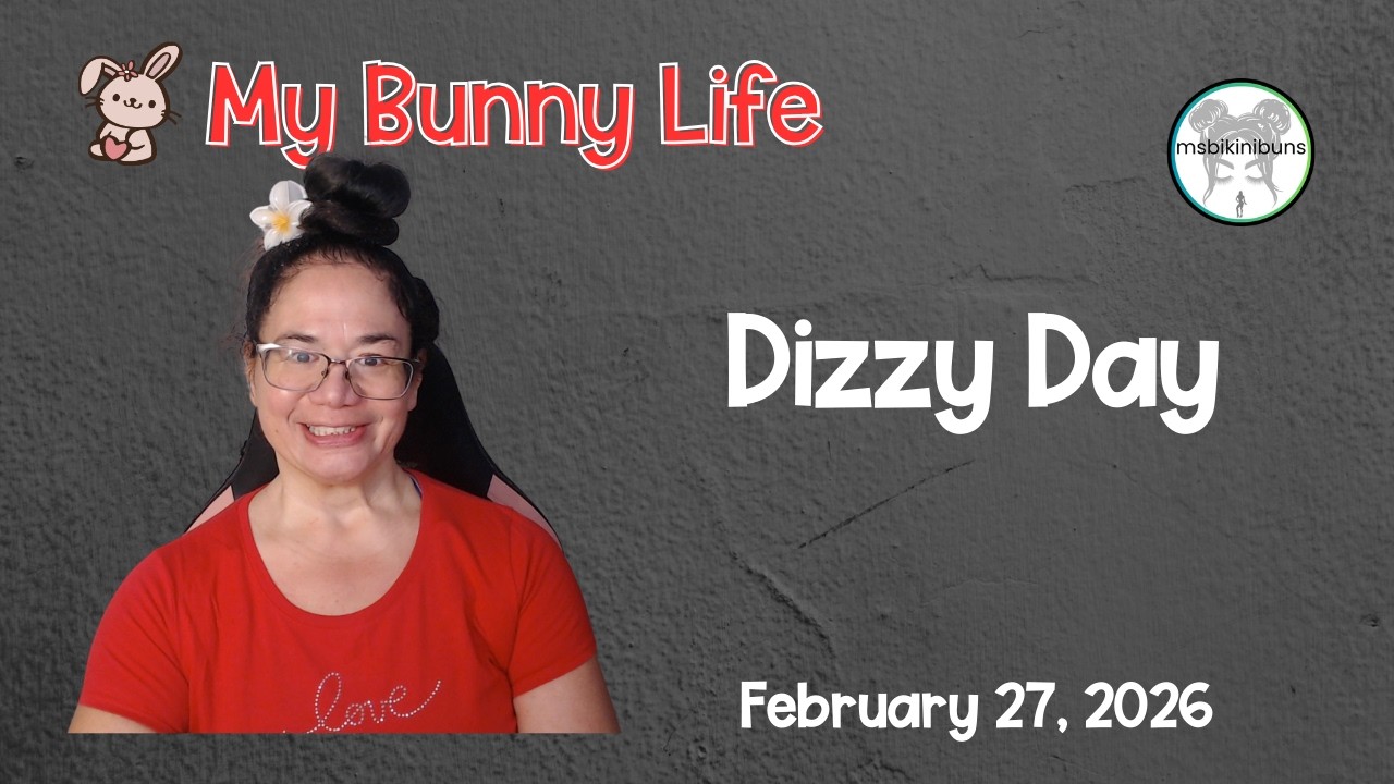 58. My Bunny Vlog: February 27, 2026 - Dizzy Day