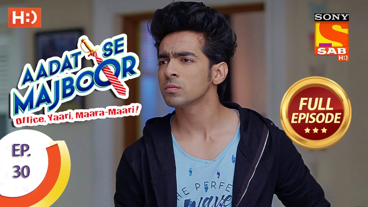 Aadat Se Majboor - आदत से मजबूर - Ep 30 - Full Episode - 13th November, 2017