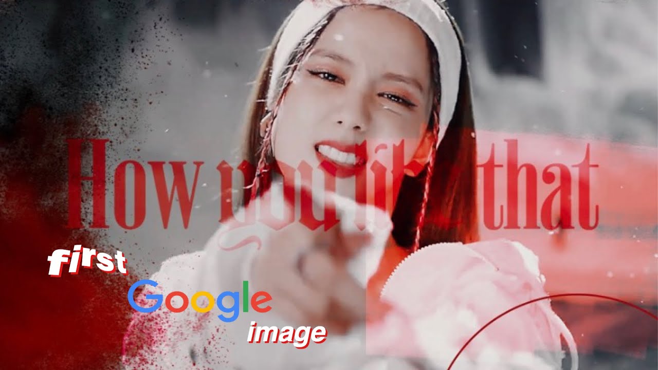 how you like that but it’s the first google image for each word