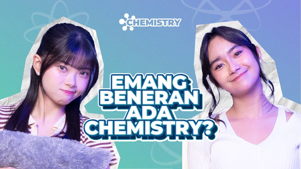 [CHEMISTRY] PAS SAMA, KOK MALAH KAGET?!