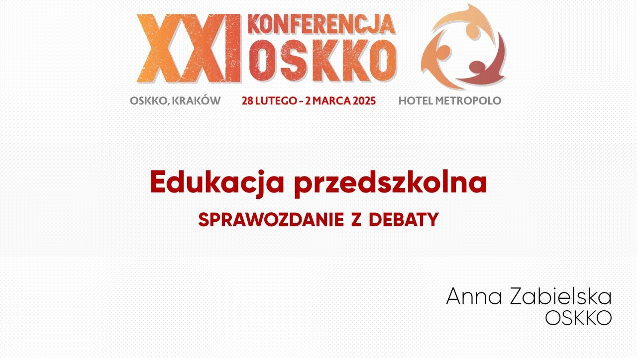 XXI Konferencja OSKKO - Edukacja przedszkolna. Sprawozdanie z debaty