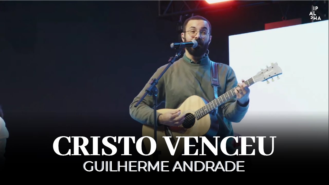 Cristo Venceu | Guilherme Andrade | IPALPHA