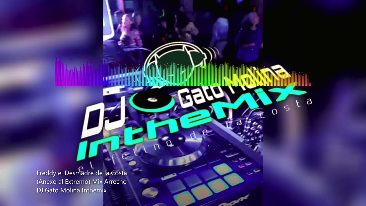 Freddy el Desmadre de la Costa (Anexo al Extremo) Mix Arrecho DJ Gato Molina Inthemix