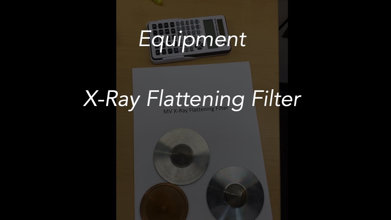 16 Equipment - MV X-ray Flattening Filters