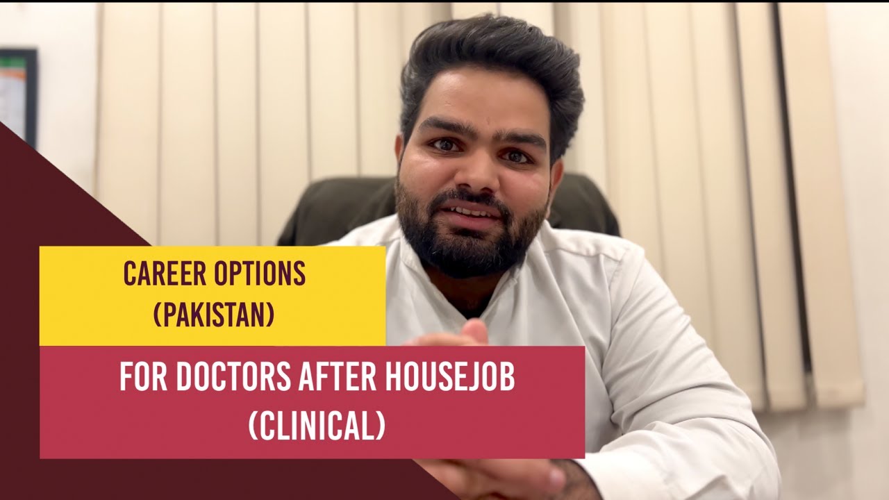 Career Options For Doctors After House Job in Pakistan (Clinical Jobs)