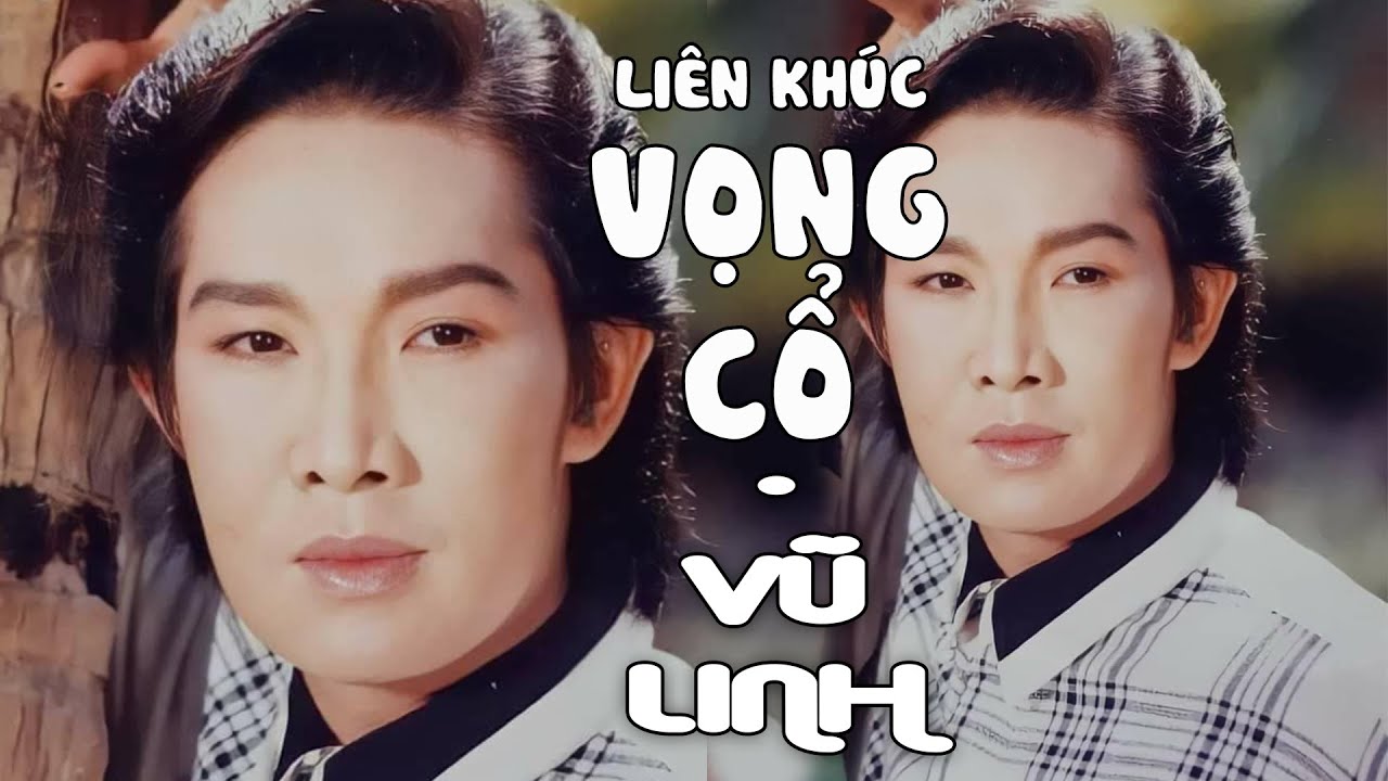 VŨ LINH - Liên khúc VỌNG CỔ hay nhất (Phần 10)Tài Linh,  Ngọc Huyền,  Thoại Mỹ, Thanh Ngân,....