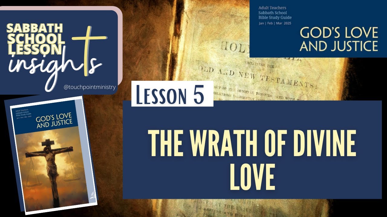 LESSON 5: The Wrath of Divine Love- Sabbath School Lesson I Q1 2025 I Insights