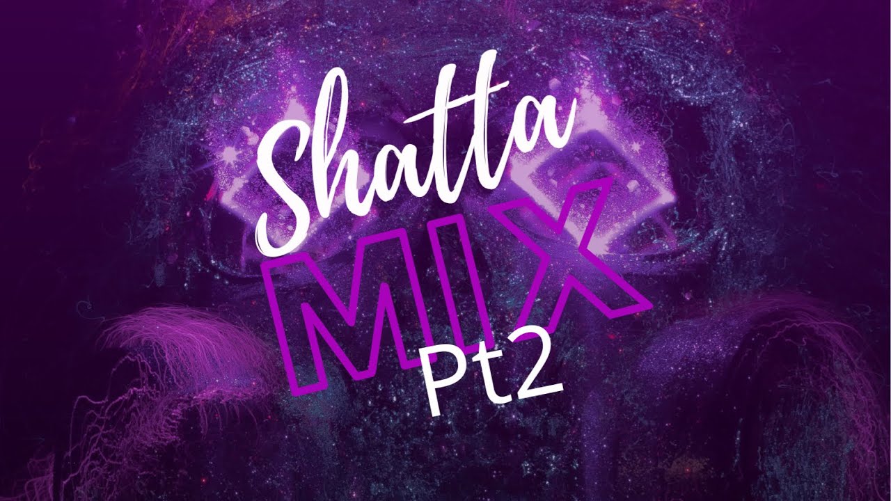 SHATTA MIX pt2 🔥🥳🇷🇪